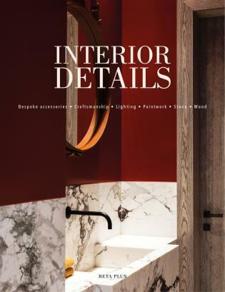 Interior Details (Craftsmanship - Lighting - Luxury Fabrics - Paintwork - Stone - Wood) by Wim Pauwels, 9782875500403