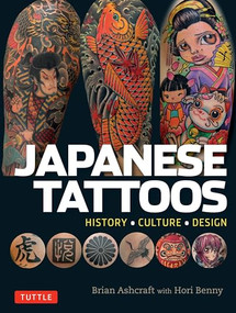 Japanese Tattoos (History * Culture * Design) by Brian Ashcraft, Hori Benny, 9784805313510