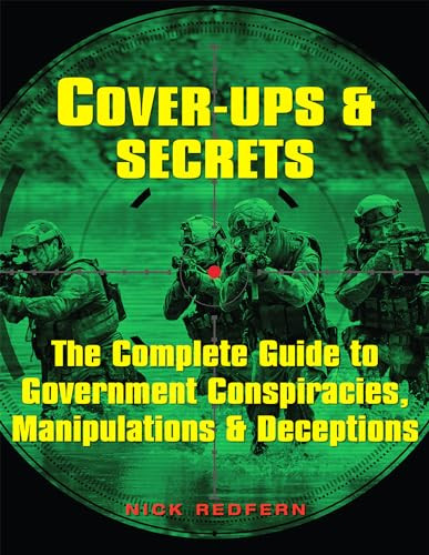 Cover-Ups & Secrets (The Complete Guide to  Government Conspiracies, Manipulations & Deceptions) by Nick Redfern, 9781578596799