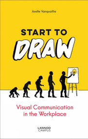 Start to Draw (Visual Communication in the Workplace) by Axelle Vanquaillie, 9789401465243