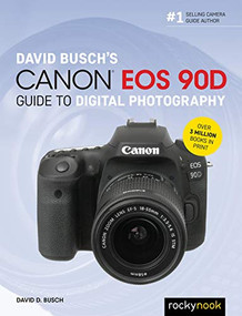 David Busch's Canon EOS 90D Guide to Digital Photography by David D. Busch, 9781681986029