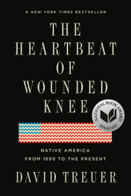 The Heartbeat of Wounded Knee (Native America from 1890 to the Present) - 9780399573194 by David Treuer, 9780399573194