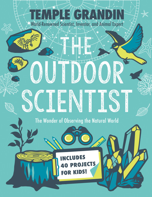 The Outdoor Scientist (The Wonder of Observing the Natural World) by Temple Grandin, Ph.D., 9780593115558