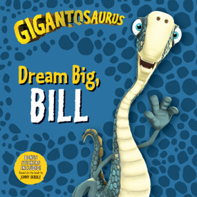 Gigantosaurus: Dream Big, Bill by Cyber Group Studios, Cyber Group Studios, 9781536214062
