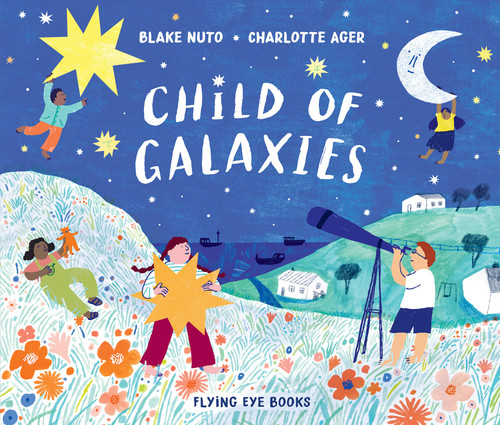 Child of Galaxies by Blake Nuto, Charlotte Ager, 9781912497423