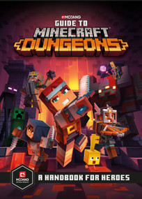 Guide to Minecraft Dungeons (A Handbook for Heroes) by Mojang AB, The Official Minecraft Team, 9781984818713