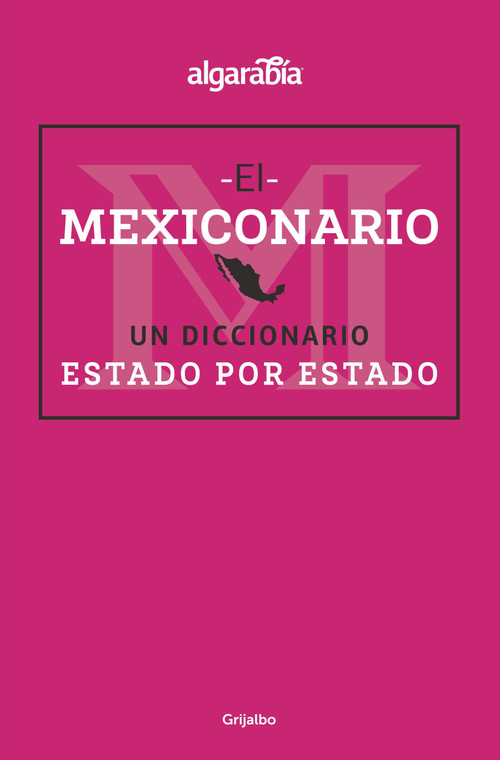 Mexiconario / Mexiconary (Spanish Edition) by Algarabía, 9786073184168