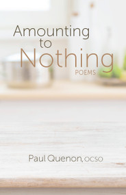 Amounting to Nothing (Poems) by Paul Quenon, 9781640602014