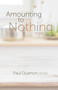 Amounting to Nothing (Poems) by Paul Quenon, 9781640602014