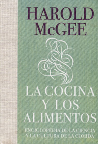 La cocina y los alimentos: Enciclopedia de la ciencia y la cultura de la comida / On Food and Cooking (Spanish Edition) by Harold McGee, 9788483067444