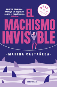 El machismo invisible (regresa) / Invisible Machismo (Returns) (Spanish Edition) by Marina Castañeda, 9786073184120