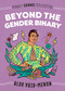 Beyond the Gender Binary by Alok Vaid-Menon, Ash Kwak Lukashevsky, 9780593094655