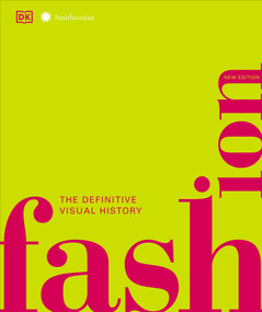Fashion, New Edition (The Definitive Visual Guide) by DK, Smithsonian Institution, 9781465486400
