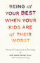 Being at Your Best When Your Kids Are at Their Worst (Practical Compassion in Parenting) by Kim John Payne, 9781611802146