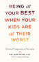 Being at Your Best When Your Kids Are at Their Worst (Practical Compassion in Parenting) by Kim John Payne, 9781611802146