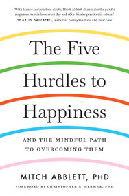 The Five Hurdles to Happiness (And the Mindful Path to Overcoming Them) - 9781611807288 by Mitch Abblett, 9781611807288