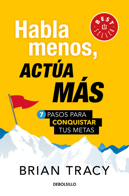 Habla menos, actúa más: 7 pasos para conquistar tus metas/ Just Shut Up and Do It (Spanish Edition) by Brian Tracy, 9786073183642