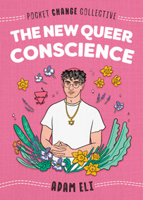 The New Queer Conscience by Adam Eli, Ash Kwak Lukashevsky, 9780593093689