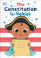 The Constitution for Babies by DK, 9781465498502