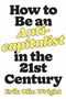 How to Be an Anticapitalist in the Twenty-First Century by Erik Olin Wright, Michael Burawoy, 9781788736053
