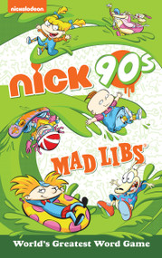 Nickelodeon: Nick 90s Mad Libs (World's Greatest Word Game) by Gabriella DeGennaro, Mad Libs, 9780593096284