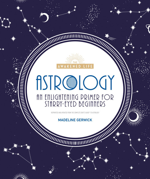 Astrology (An Enlightening Primer for Starry-Eyed Beginners) by Madeline Gerwick-Brodeur, 9781465492654