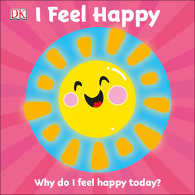 I Feel Happy (Why do I feel happy today?) - 9781465498052 by DK, 9781465498052