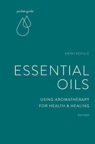 Pocket Guide to Essential Oils (Using Aromatherapy for Health and Healing) by Kathi Keville, 9781984857828
