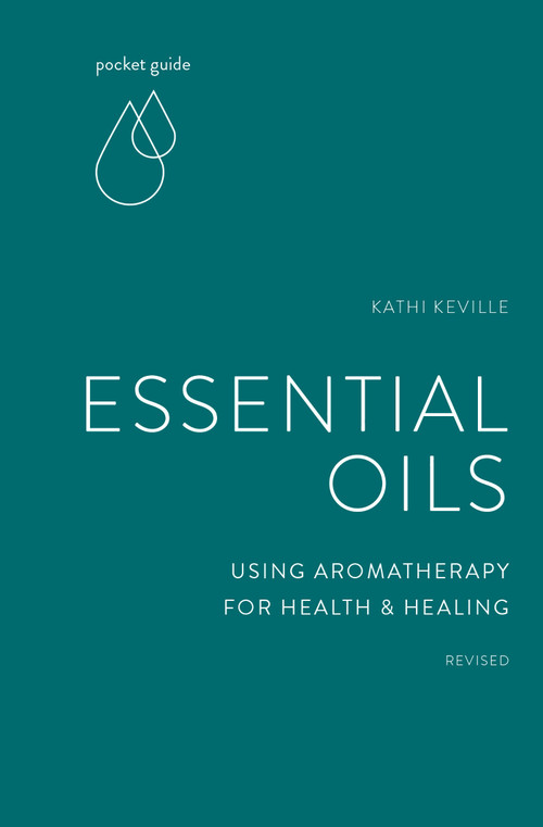 Pocket Guide to Essential Oils (Using Aromatherapy for Health and Healing) by Kathi Keville, 9781984857828