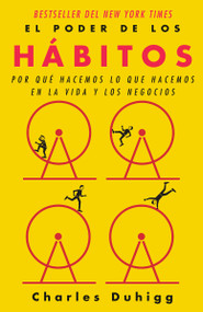 El poder de los hábitos / The Power of Habit: Why We Do What We Do in Life and Business (Spanish Edition) by Charles Duhigg, 9780525567141