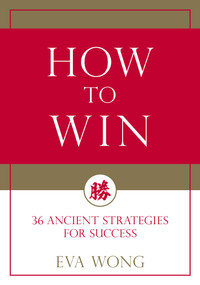 How to Win (36 Ancient Strategies for Success) by Eva Wong, 9781611808278