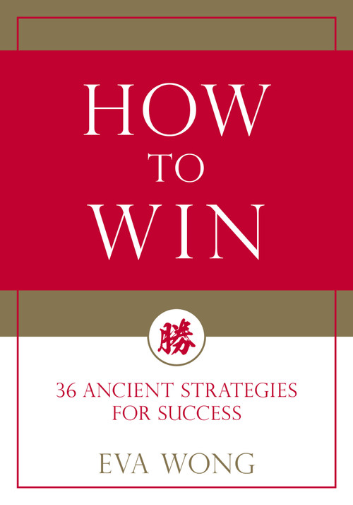 How to Win (36 Ancient Strategies for Success) by Eva Wong, 9781611808278