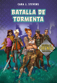 Batalla de tormenta: Aventura en Fortnite Libro no Oficial / Battle Storm: An Unofficial Fortnite Novel (Spanish Edition) by Cara J. Stevens, 9788420452852