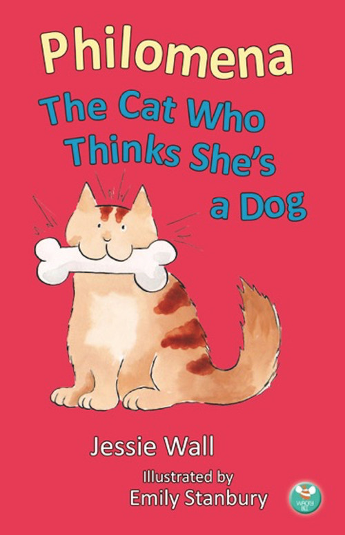 Philomena, The Cat Who Thinks She's a Dog by Jessie Wall, Emily Stanbury, 9780993110979