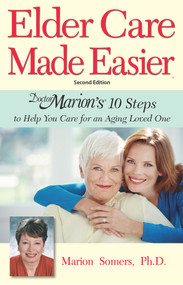 Elder Care Made Easier (Doctor Marion's 10 Steps to Help You Care for an Aging Loved One) - 9781950091201 by Marion Somers, 9781950091201