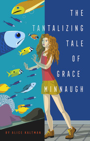 The Tantalizing Tale of Grace Minnaugh by Alice Kaltman, 9781947548978