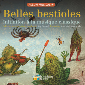Belles bestioles (Initiation à la musique classique) by Ana Gerhard, Mauricio Gómez Morín, 9782924774571