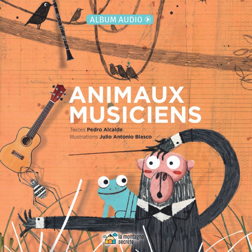 Animaux musiciens by Pedro Alcalde, Julio Antonio Blasco, 9782924774588