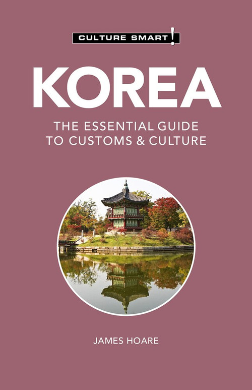Korea - Culture Smart! (The Essential Guide to Customs & Culture) - 9781787028883 by Culture Smart!, James Hoare, 9781787028883