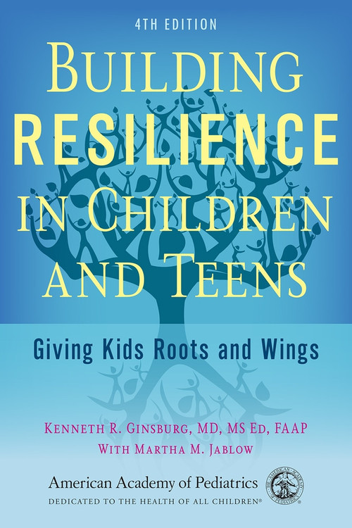 Building Resilience in Children and Teens (Giving Kids Roots and Wings) - 9781610023856 by Kenneth R Ginsburg, Martha M Jablow, 9781610023856