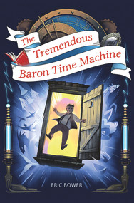 The Tremendous Baron Time Machine - 9781948705684 by Eric Bower, 9781948705684
