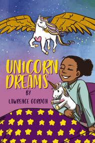 Unicorn Dreams by Lawrence Gordon, 9781400327614