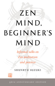 Zen Mind, Beginner's Mind (50th Anniversary Edition) by Shunryu Suzuki, 9781611808414