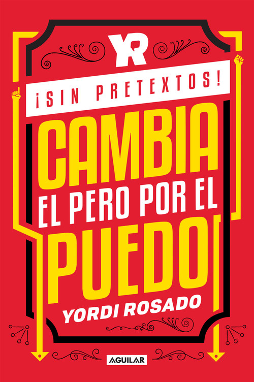¡Sin pretextos! Cambia el pero por el puedo / No Excuses! Change I Can't to I I Can! (Spanish Edition) by Yordi Rosado, 9781644731499