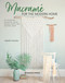 Macramé for the Modern Home (16 stunning projects using simple knots and natural dyes) by Isabella Strambio, 9781782218364