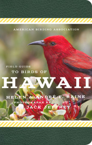 American Birding Association Field Guide to Birds of Hawaii by Andre F. Raine, Helen Raine, Jack Jeffrey, 9781935622710