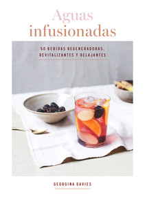 Aguas infusionadas (50 bebidas regeneradoras, revitalizantes y relajantes) (Spanish Edition) by Georgina Davies, 9788416407682