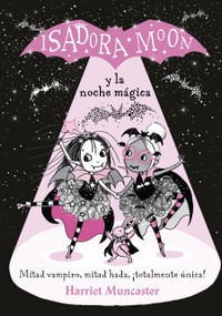 Isadora Moon y la noche mágica / Isadora Moon Puts on a Show (Spanish Edition) by Harriet Muncaster, 9788420452173