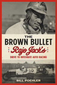 The Brown Bullet (Rajo Jack's Drive to Integrate Auto Racing) by Bill Poehler, 9781641602297