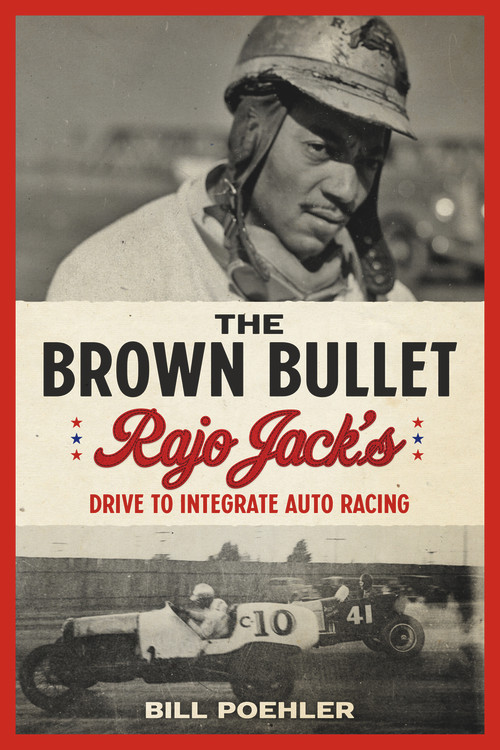 The Brown Bullet (Rajo Jack's Drive to Integrate Auto Racing) by Bill Poehler, 9781641602297